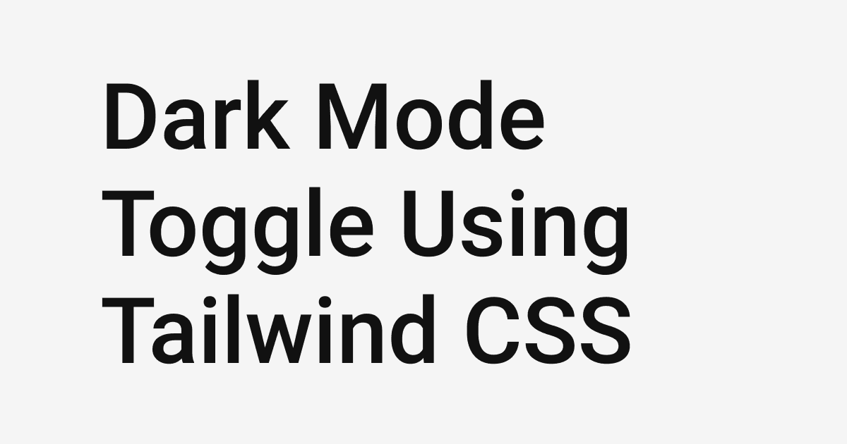Dark Mode Toggle Using Tailwind CSS