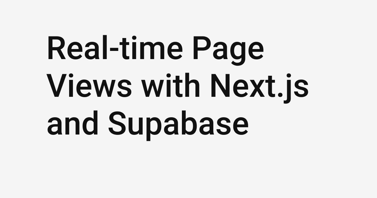 Real-time Page Views with Next.js and Supabase