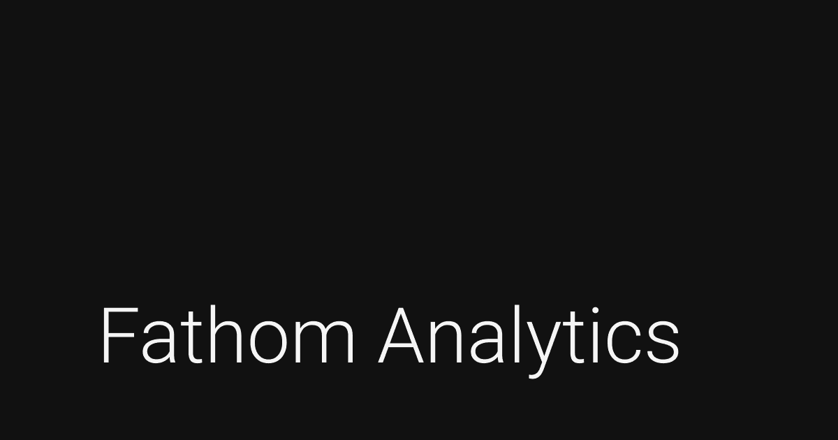 Fathom Analytics: Privacy-Focused Website Analytics